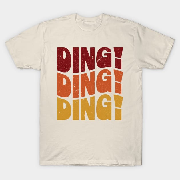 Ding Ding Ding T-Shirt by Strong Forest